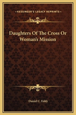 Daughters Of The Cross Or Woman's Mission 1169255221 Book Cover