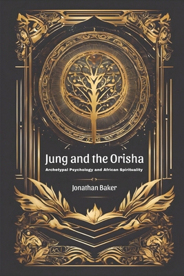 Jung and the Orisha: Bridging Archetypal Psycho...            Book Cover