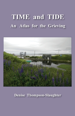 TIME and TIDE: An Atlas for the Grieving 1632100878 Book Cover