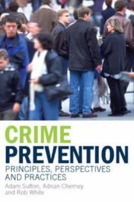 Crime Prevention: Principles, Perspectives and ... 0511804601 Book Cover