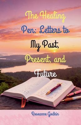 The Healing Pen: Letters to My Past, Present, a...            Book Cover