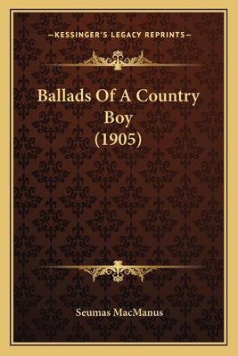 Ballads Of A Country Boy (1905) 1165332868 Book Cover