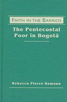 Faith in the Barrios: The Pentecostal Poor in B... 155587827X Book Cover