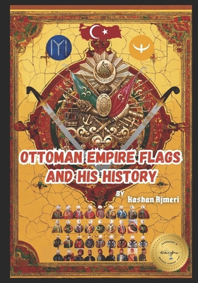 Ottoman Empire's Flags and his History: ottoman...            Book Cover