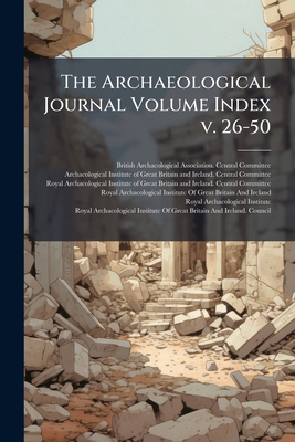 The Archaeological Journal Volume Index v. 26-50 1175032204 Book Cover