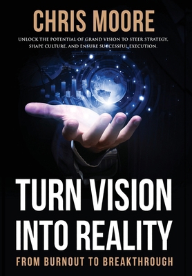 Turn Vision Into Reality: From Burnout to Break... B0DGWQWR5V Book Cover