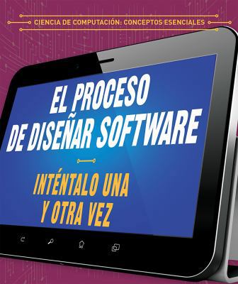El Proceso de Diseñar Software: Inténtalo Una Y... [Spanish] 1538334003 Book Cover