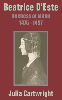 Beatrice D'Este: Duchess of Milan 1475 - 1497 141020345X Book Cover
