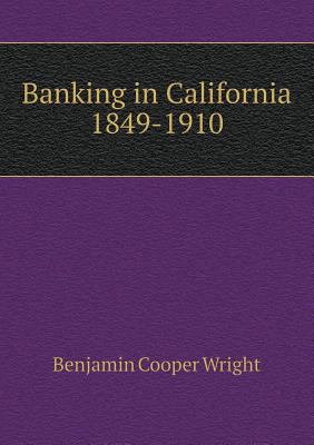 Banking in California 1849-1910 5518469411 Book Cover