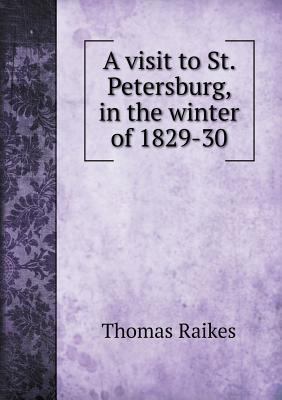 A visit to St. Petersburg, in the winter of 182... 5518577508 Book Cover