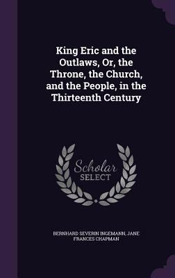 King Eric and the Outlaws, Or, the Throne, the ... 1357339593 Book Cover