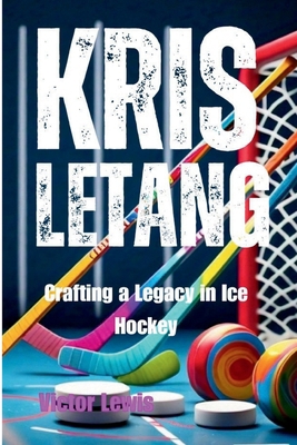 Kris Letang: Crafting a Legacy in Ice Hockey            Book Cover