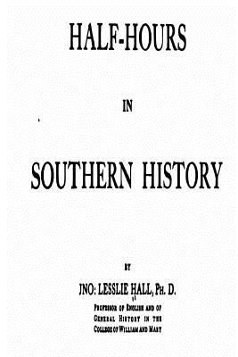 Half-Hours in Southern History 1534837418 Book Cover