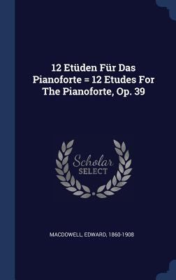 12 Etüden Für Das Pianoforte = 12 Etudes For Th... 1340452448 Book Cover