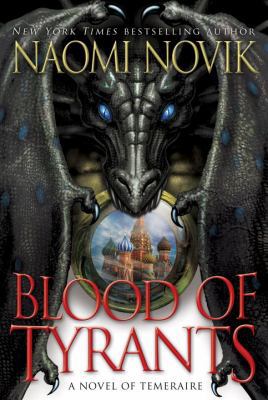 Blood of Tyrants (Temeraire) 0345522893 Book Cover