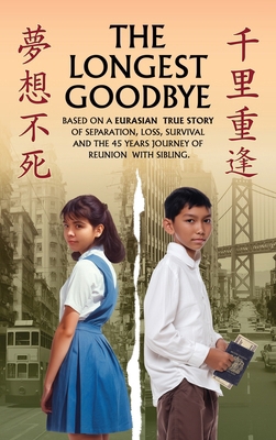 The Longest Goodbye: Based On A Eurasian True S... B0GKWQC6PW Book Cover
