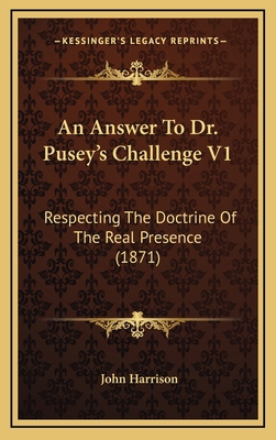 An Answer To Dr. Pusey's Challenge V1: Respecti... 1164468804 Book Cover