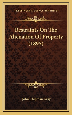 Restraints on the Alienation of Property (1895) 1165035006 Book Cover