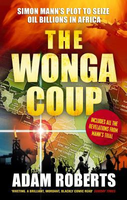 The Wonga Coup: Simon Mann's Plot to Seize Oil ... 1846682347 Book Cover