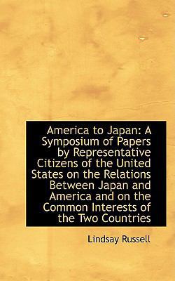 America to Japan: A Symposium of Papers by Repr... 1110167008 Book Cover