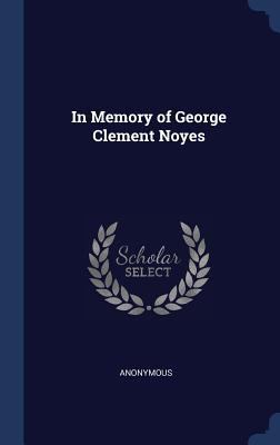 In Memory of George Clement Noyes 1340269031 Book Cover