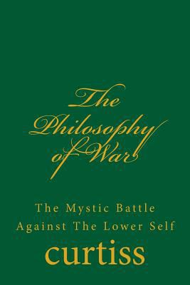 The Philosophy of War: The Mystical Battle Agai... 192048325X Book Cover