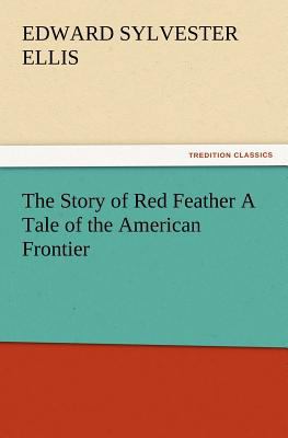 The Story of Red Feather a Tale of the American... 3847239422 Book Cover
