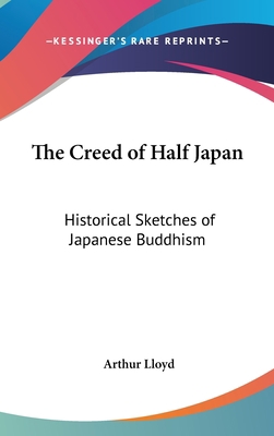 The Creed of Half Japan: Historical Sketches of... 0548006458 Book Cover