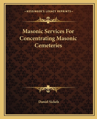 Masonic Services For Concentrating Masonic Ceme... 1162824743 Book Cover