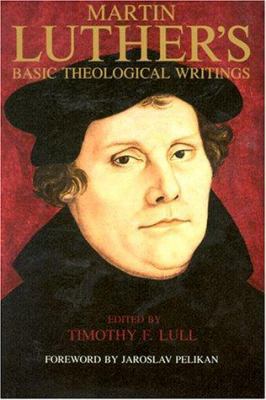 Martin Luther's Basic Theological Writings 0800623274 Book Cover