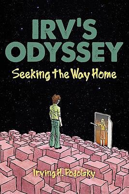 Irv's Odyssey: Seeking the Way Home (Book Three) 1936780453 Book Cover