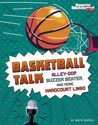 Basketball Talk: Alley-Oop, Buzzer Beater, and ... 1666347043 Book Cover