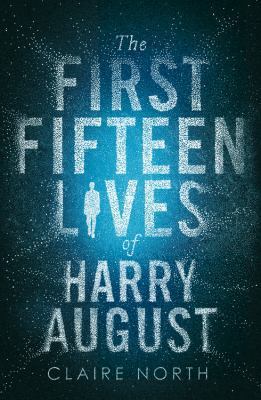 The First Fifteen Lives of Harry August 0316399612 Book Cover