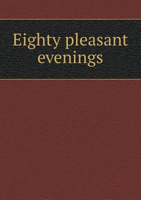 Eighty pleasant evenings 5518617143 Book Cover