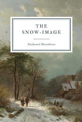 The Snow Image: and Other Twice-Told Tales 1081582618 Book Cover