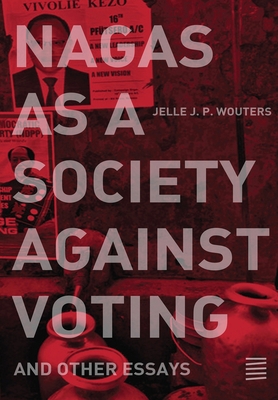 Nagas as a Society against Voting: and other es... 0578521105 Book Cover