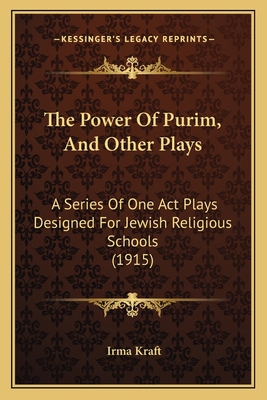 The Power Of Purim, And Other Plays: A Series O... 1165774542 Book Cover