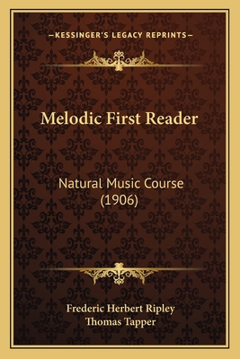 Melodic First Reader: Natural Music Course (1906) 1164848054 Book Cover