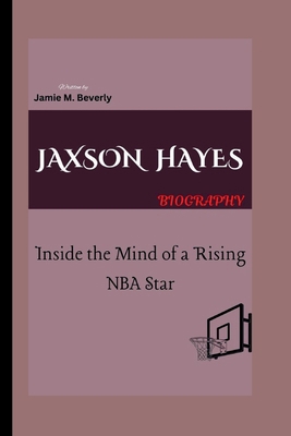 Jaxson Hayes Biography: Inside the Mind of a Ri...            Book Cover