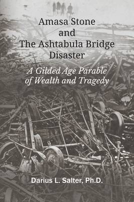 Amasa Stone and The Ashtabula Bridge Disaster 1609471849 Book Cover