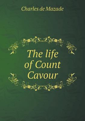 The life of Count Cavour 5518580118 Book Cover