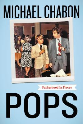 Pops: Fatherhood in Pieces 0062851128 Book Cover