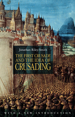 The First Crusade and the Idea of Crusading 2nd... 0826439241 Book Cover