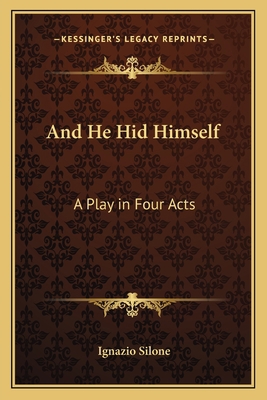 And He Hid Himself: A Play in Four Acts 1162748893 Book Cover