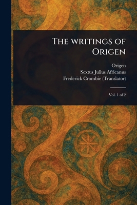 The Writings of Origen 102346117X Book Cover