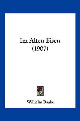 Im Alten Eisen (1907) [German] 1161209239 Book Cover