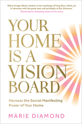 Your Home Is a Vision Board: Harness the Secret... 1401977480 Book Cover