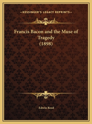 Francis Bacon and the Muse of Tragedy (1898) 1169514154 Book Cover