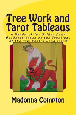 Tree Work and Tarot Tableaus: A Handbook for Go... 1482640945 Book Cover