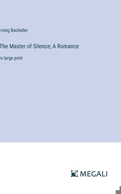 The Master of Silence; A Romance: in large print 3387066953 Book Cover